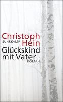 Glückskind mit Vater - Christoph Hein