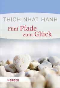 Fünf Pfade zum Glück - Thich Nhat Hanh