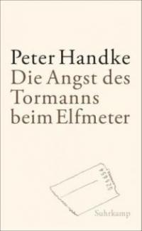 Die Angst des Tormanns beim Elfmeter - Peter Handke