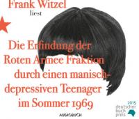 Die Erfindung der Roten Armee Fraktion durch einen manisch-depressiven Teenager im Sommer 1969, 10 Audio-CDs - Frank Witzel