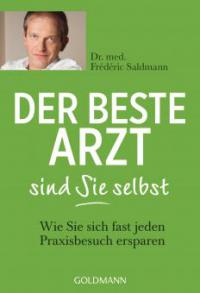 Der beste Arzt sind Sie selbst - Frédéric Saldmann