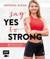 Say yes to strong - Antonia Elena