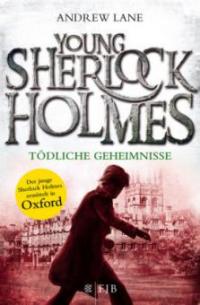 Young Sherlock Holmes 07. Tödliche Geheimnisse - Andrew Lane