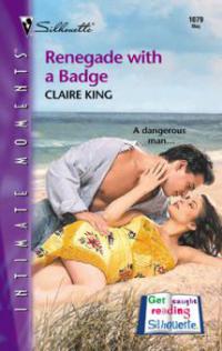 Renegade with a Badge - Claire King