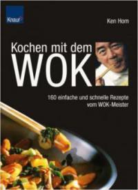 Kochen mit dem Wok - Ken Hom