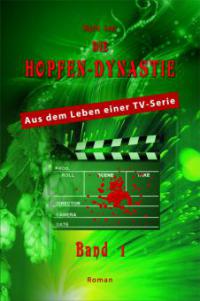 Die Hopfendynastie -  Band  1 - Sigrid Lenz