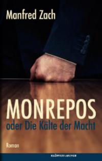 Monrepos oder die Kälte der Macht - Manfred Zach