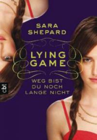 LYING GAME 02 - Weg bist du noch lange nicht - Sara Shepard