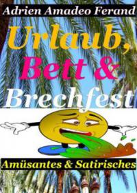 Urlaub, Bett & Brechfest - Adrien Amadeo Ferand