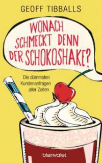 Wonach schmeckt denn der Schokoshake? - Geoff Tibballs