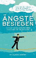 Ängste besiegen - Panikattacken und Phobien erfolgreich überwinden - Dr. Claudia Berger