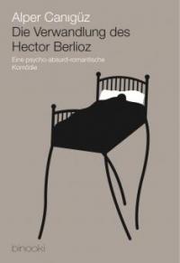 Die Verwandlung des Hector Berlioz - Alper Canigüz