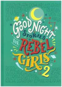Good Night Stories For Rebel Girls 2 - Elena Favilli, Francesca Cavallo