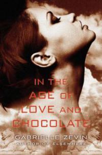 In the Age of Love and Chocolate - Gabrielle Zevin