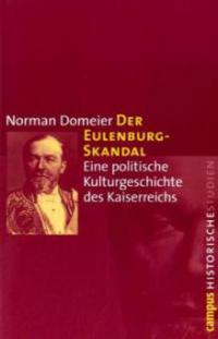 Der Eulenburg-Skandal - Norman Domeier