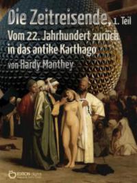 Die Zeitreisende, Teil 1 - Hardy Manthey