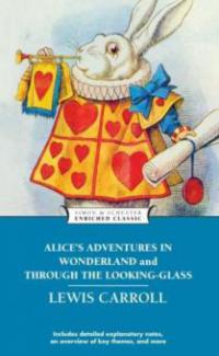 Alice's Adventures in Wonderland and Through the Looking-Glass - Lewis Carroll