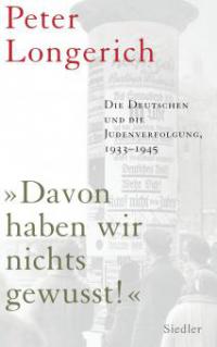 "Davon haben wir nichts gewusst!" - Peter Longerich