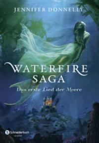 Waterfire Saga - Das erste Lied der Meere - Jennifer Donnelly