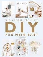Das grosse Buch des DIY für mein Baby - Émilie Guelpa