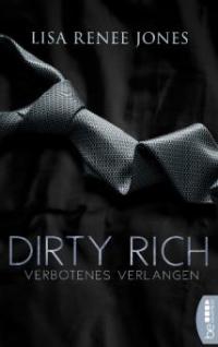Dirty Rich - Verbotenes Verlangen - Lisa Renee Jones