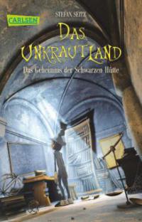 Das Unkrautland 2: Das Geheimnis der Schwarzen Hütte - Stefan Seitz