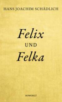 Felix und Felka - Hans Joachim Schädlich