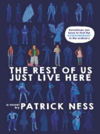 The Rest of Us Just Live Here - Patrick Ness