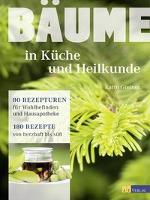 Bäume - in Küche und Heilkunde - Karin Greiner