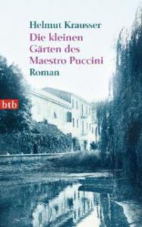 Die kleinen Gärten des Maestro Puccini - Helmut Krausser