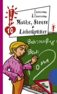 Mathe, Stress & Liebeskummer! - Irene Zimmermann, Hans-Günther Zimmermann