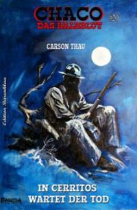 CHACO - Das Halbblut #20: In Cerritos wartet der Tod - Carson Thau