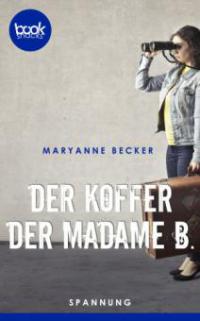 Der Koffer der Madame B. - Maryanne Becker