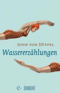 Wassererzählungen - John Düffel