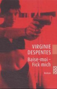 Baise-moi, Fick mich - Virginie Despentes