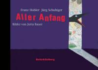 Aller Anfang - Jürg Schubiger, Franz Hohler