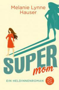 Super Mom - Melanie Lynne Hauser