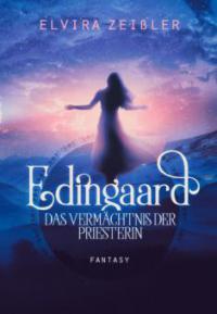 Edingaard 3 - Das Vermächtnis der Priesterin - Elvira Zeißler