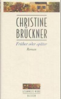 Früher oder später - Christine Brückner