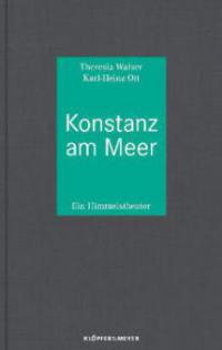 Konstanz am Meer - Theresia Walser, Karl-Heinz Ott