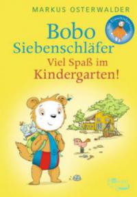 Bobo Siebenschläfer: Viel Spaß im Kindergarten! - Markus Osterwalder