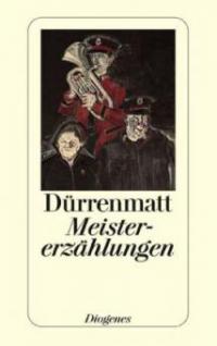 Meistererzählungen - Friedrich Dürrenmatt