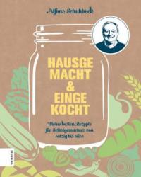 Hausgemacht & eingekocht - Alfons Schuhbeck