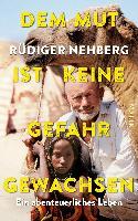 Dem Mut ist keine Gefahr gewachsen - Rüdiger Nehberg