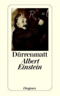 Albert Einstein - Friedrich Dürrenmatt