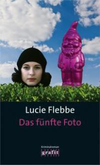 Das fünfte Foto - Lucie Flebbe