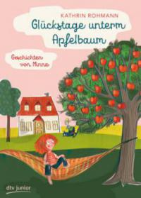 Glückstage unterm Apfelbaum - Geschichten von Minna - Kathrin Rohmann