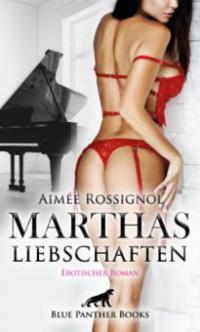Marthas Liebschaften | Erotischer Roman - Aimée Rossignol