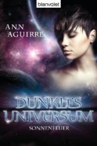 Dunkles Universum - Sonnenfeuer - Ann Aguirre