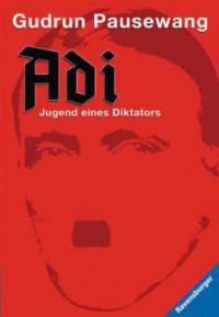 Adi - Jugend eines Diktators - Gudrun Pausewang